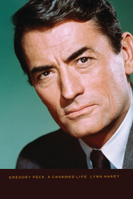 Gregory Peck (A Charmed Life) by Lynn Haney, 9780786716562