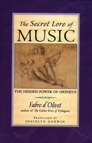 Secret Lore of Music (The Hidden Power of Orpheus) by Fabre d'Olivet, Joscelyn Godwin, 9780892816606