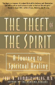 Theft of the Spirit (A Journey to Spiritual Healing) by Carl Hammerschlag, 9780671885533