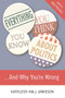 Everything You Think You Know About Politics...and Why You're Wrong by Kathleen Hall Jamieson, 9780465036271