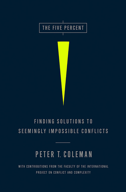 The Five Percent (Finding Solutions to Seemingly Impossible Conflicts) by Peter Coleman, 9781586489212