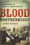 Blood Brotherhoods (A History of Italy's Three Mafias) by John Dickie, 9781610394277