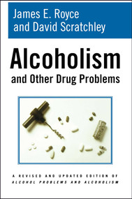 Alcoholism and Other Drug Problems by James E. Royce, David Scratchley, 9781416567738