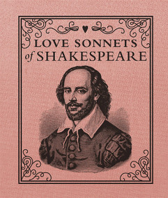 Love Sonnets of Shakespeare by William Shakespeare, 9780762454587