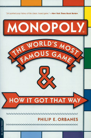 Monopoly (The World's Most Famous Game -- And How It Got That Way) by Philip E. Orbanes, 9780306815744