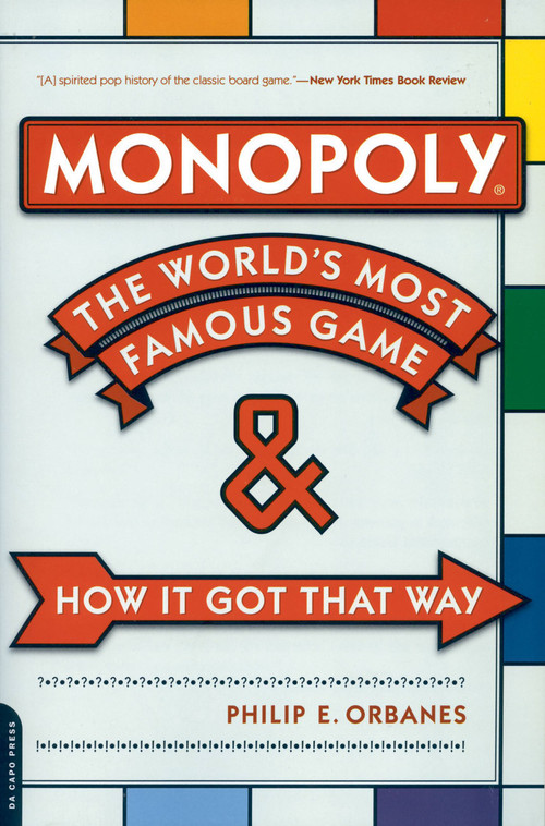 Monopoly (The World's Most Famous Game -- And How It Got That Way) by Philip E. Orbanes, 9780306815744
