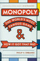 Monopoly (The World's Most Famous Game -- And How It Got That Way) by Philip E. Orbanes, 9780306815744