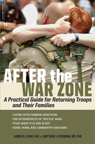 After the War Zone (A Practical Guide for Returning Troops and Their Families) by Matthew J. Friedman, Laurie B. Slone, 9781600940545