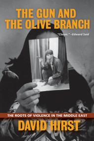 The Gun and the Olive Branch (The Roots of Violence in the Middle East) by David Hirst, 9781560254836