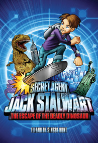 Secret Agent Jack Stalwart: Book 1: The Escape of the Deadly Dinosaur: USA by Elizabeth Singer Hunt, 9781602860049