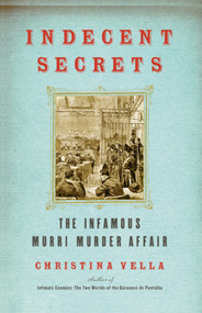 Indecent Secrets (The Infamous Murri Murder Affair) by Christina Vella, 9781416576044