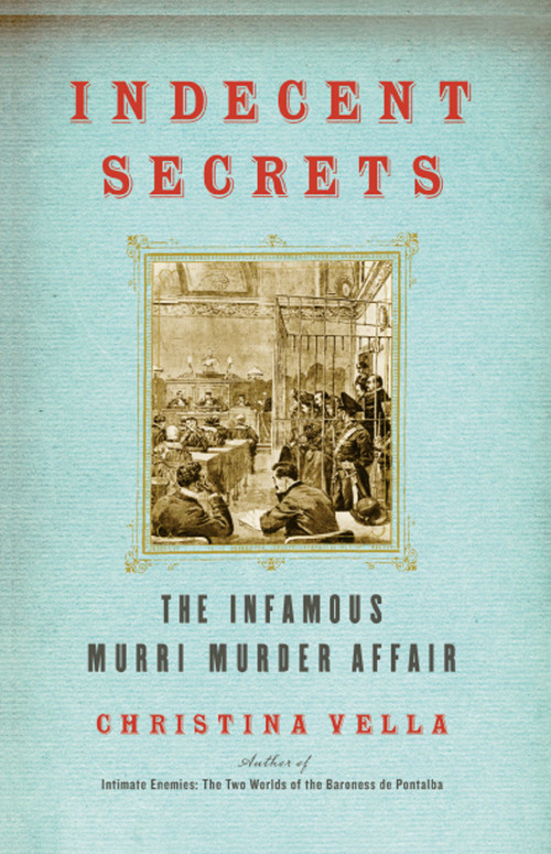 Indecent Secrets (The Infamous Murri Murder Affair) by Christina Vella, 9781416576044