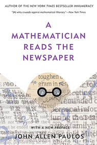 A Mathematician Reads the Newspaper by John Allen Paulos, 9780465089994