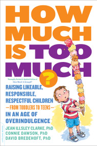 How Much Is Too Much? [previously published as How Much Is Enough?] by Jean Illsley Clarke, Connie Dawson, David Bredehoft, 9780738216812