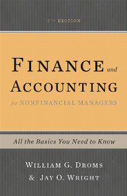 Finance and Accounting for Nonfinancial Managers (All the Basics You Need to Know) by William G. Droms, Jay O. Wright, 9780465078981