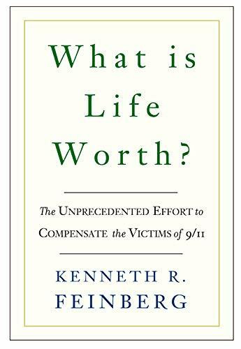 What Is Life Worth? (The Inside Story of the 9/11 Fund and Its Effort to Compensate the Victims of September 11th) by Kenneth R. Feinberg, 9781586484514