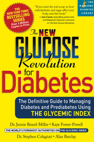 The New Glucose Revolution for Diabetes (The Definitive Guide to Managing Diabetes and Prediabetes Using the Glycemic Index) by Dr. Jennie Brand-Miller, Stephen Colagiuri, Alan Barclay, Kaye Foster-Powell, 9781569243077