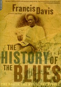 The History Of The Blues (The Roots, The Music, The People) by Francis Davis, 9780306812965