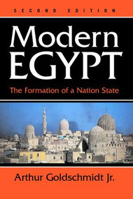 Modern Egypt (The Formation Of A Nation-state) by Arthur Goldschmidt Jr, 9780813338866