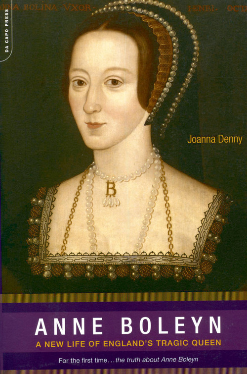 Anne Boleyn (A New Life of England's Tragic Queen) by Joanna Denny, 9780306815409