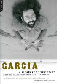 Garcia (A Signpost To New Space) by Jerry Garcia, Charles Reich, Jann Wenner, 9780306812538