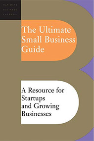 The Ultimate Small Business Guide (A Resource For Startups And Growing Businesses) by Editors Of Perseus Publishing, 9780738209135