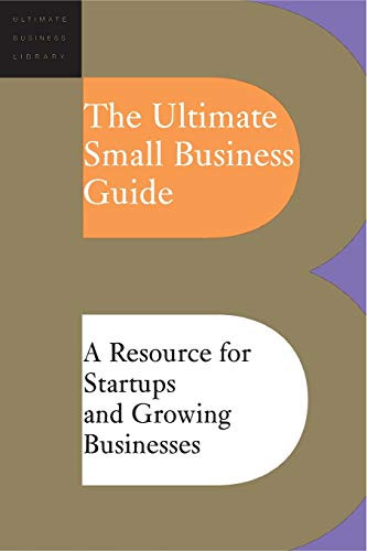 The Ultimate Small Business Guide (A Resource For Startups And Growing Businesses) by Editors Of Perseus Publishing, 9780738209135