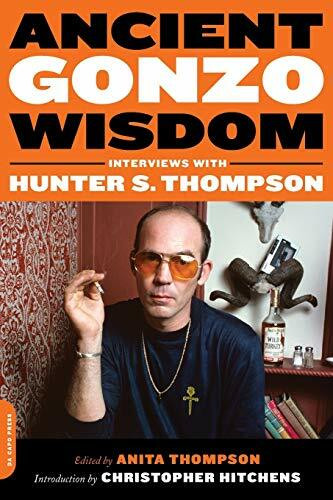 Ancient Gonzo Wisdom (Interviews with Hunter S. Thompson) by Anita Thompson, Christopher Hitchens, 9780306816512