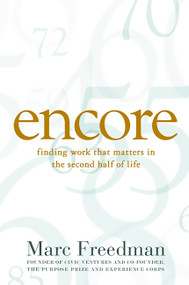 Encore (Finding Work that Matters in the Second Half of Life) by Marc Freedman, 9781586486341