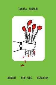 Mumbai New York Scranton (A Memoir) by Tamara Shopsin, Jason Fulford, 9781501137877