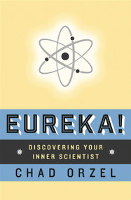 Eureka (Discovering Your Inner Scientist) by Chad Orzel, 9780465074969