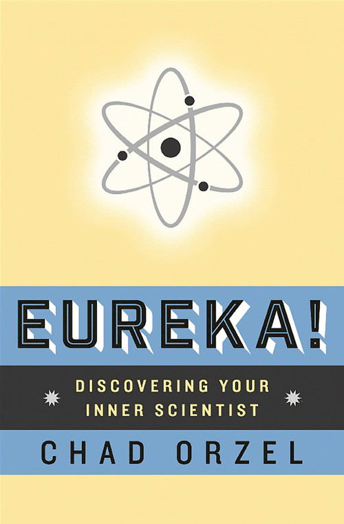 Eureka (Discovering Your Inner Scientist) by Chad Orzel, 9780465074969