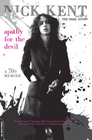 Apathy for the Devil (A Seventies Memoir) by Nick Kent, 9780306819155