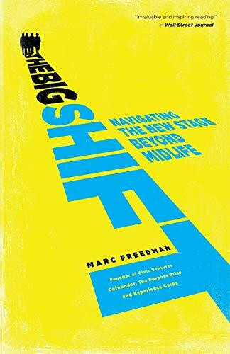 The Big Shift (Navigating the New Stage Beyond Midlife) by Marc Freedman, 9781610390996