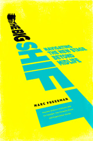 The Big Shift (Navigating the New Stage Beyond Midlife) by Marc Freedman, 9781610390996