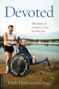 Devoted (The Story of a Father's Love for His Son) by Dick Hoyt, Don Yaeger, 9780306820748