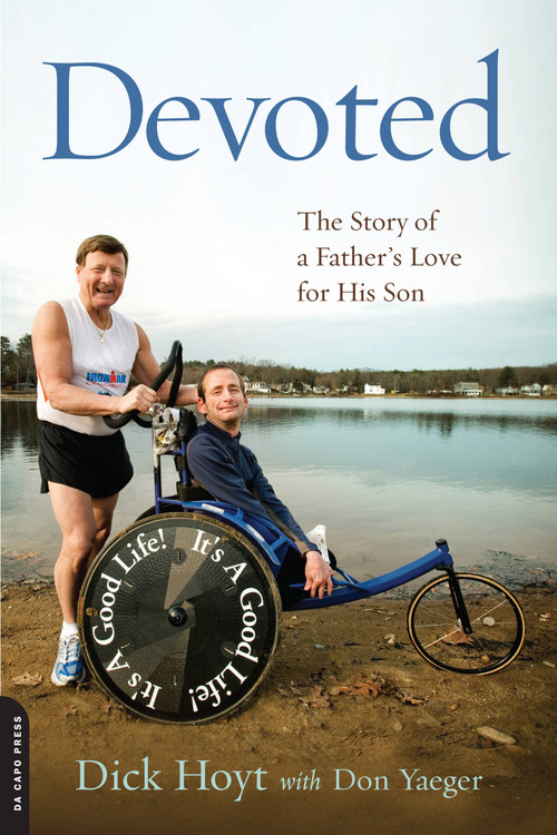 Devoted (The Story of a Father's Love for His Son) by Dick Hoyt, Don Yaeger, 9780306820748