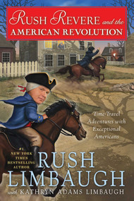 Rush Revere and the American Revolution (Time-Travel Adventures With Exceptional Americans) by Rush Limbaugh, Kathryn Adams Limbaugh, 9781476789873