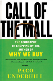 Call of the Mall (The Geography of Shopping by the Author of Why We Buy) by Paco Underhill, 9780743235921
