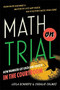 Math on Trial (How Numbers Get Used and Abused in the Courtroom) by Leila Schneps, Coralie Colmez, 9780465032921