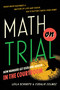 Math on Trial (How Numbers Get Used and Abused in the Courtroom) by Leila Schneps, Coralie Colmez, 9780465032921