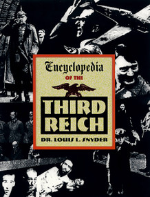 Encyclopedia of the Third Reich by Dr. Louis L. Snyder, 9781569249178