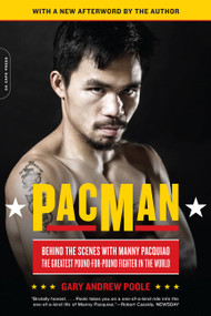 PacMan (Behind the Scenes with Manny Pacquiao--the Greatest Pound-for-Pound Fighter in the World) by Gary Andrew Poole, 9780306820458
