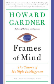 Frames of Mind (The Theory of Multiple Intelligences) by Howard Gardner, 9780465024339
