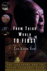 From Third World to First (The Singapore Story: 1965-2000) by Lee Kuan Yew, 9780060197766