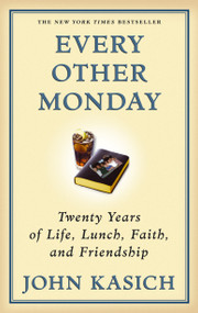 Every Other Monday (Twenty Years of Life, Lunch, Faith, and Friendship) by John Kasich, 9781439148280