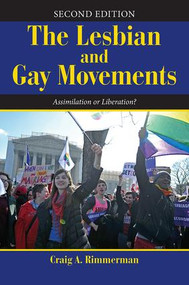 The Lesbian and Gay Movements (Assimilation or Liberation?) by Craig A Rimmerman, 9780813348490