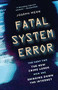 Fatal System Error (The Hunt for the New Crime Lords Who Are Bringing Down the Internet) by Joseph Menn, 9781586489076
