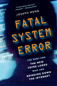 Fatal System Error (The Hunt for the New Crime Lords Who Are Bringing Down the Internet) by Joseph Menn, 9781586489076