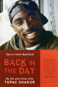 Back In The Day (My Life And Times With Tupac Shakur) by Darin Keith Bastfield, 9780306812958